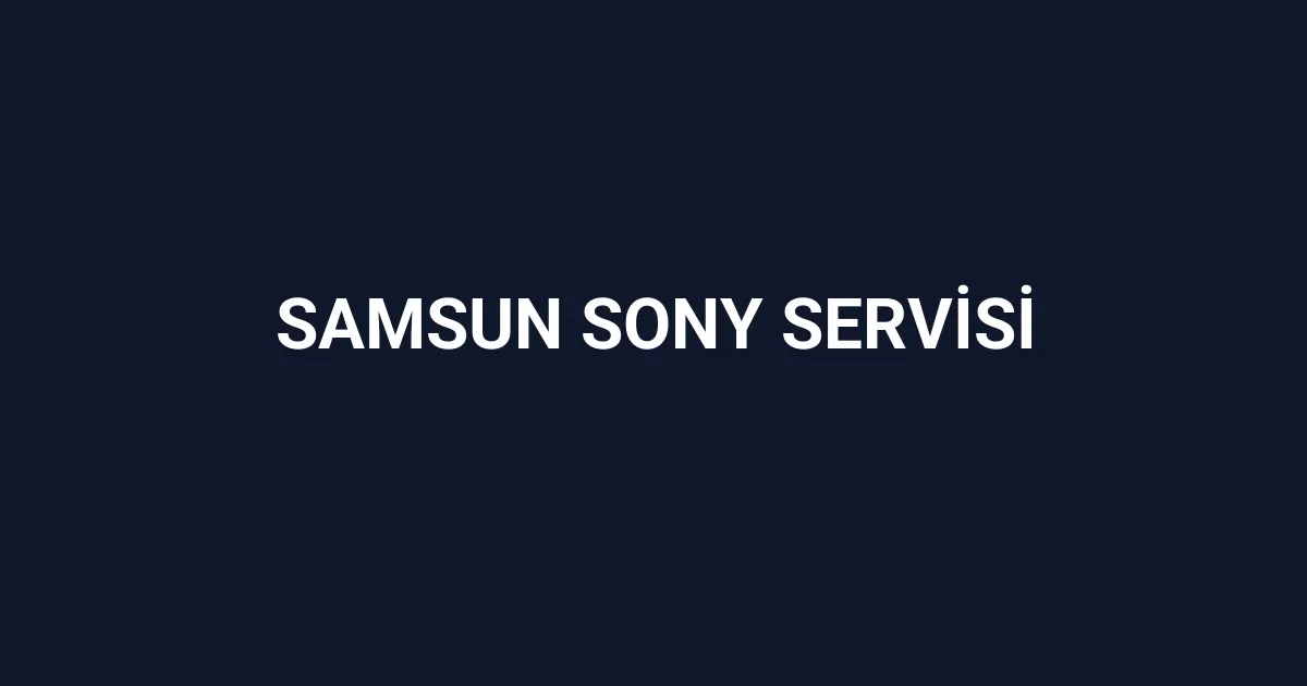 Samsun Sony Servisi